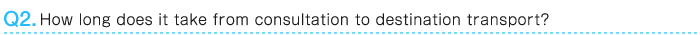 How long does it take from consultation to destination transport?