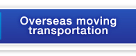 Overseas moving transportation